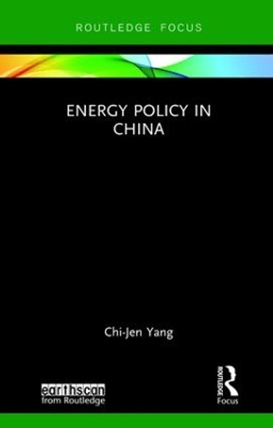 Energy Policy in China by Chi-Jen Yang 9781138080522