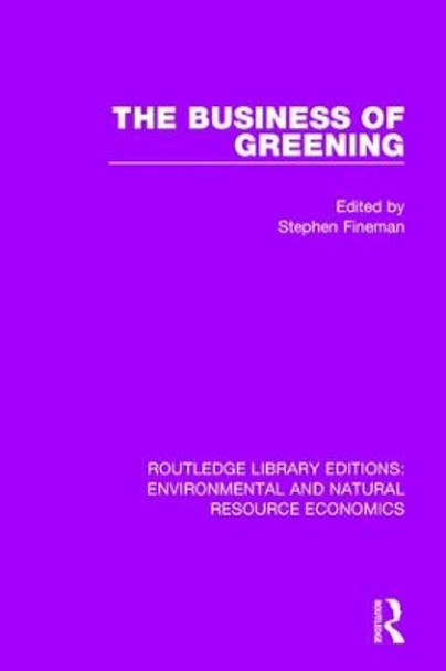 The Business of Greening by Stephen Fineman 9781138081277