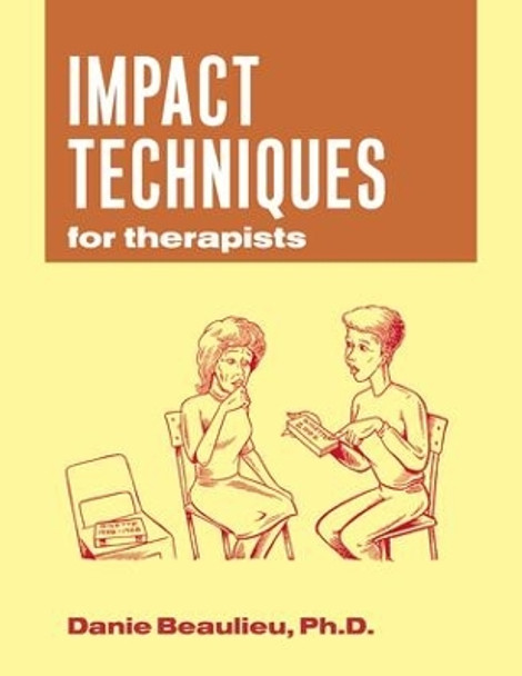 Impact Techniques for Therapists by Danie Beaulieu 9781138147508