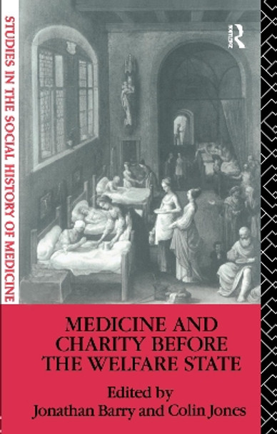 Medicine and Charity Before the Welfare State by Jonathan Barry 9781138149953