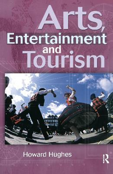 Arts, Entertainment and Tourism by Howard Hughes 9781138150683