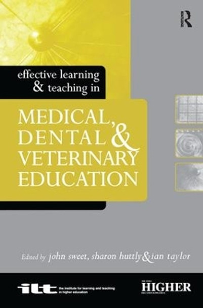 Effective Learning and Teaching in Medical, Dental and Veterinary Education by Sharon Huttly 9781138151345