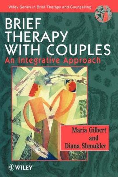 Brief Therapy with Couples: An Integrative Approach by Maria Gilbert