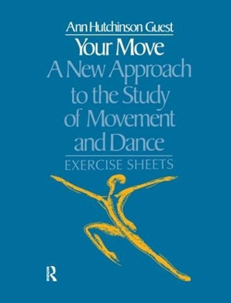 Your Move: A New Approach to the Study of Movement and Dance: Exercise Sheets by Ann Hutchinson Guest 9781138162310