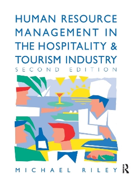 Human Resource Management in the Hospitality and Tourism Industry by Michael Riley 9781138156128