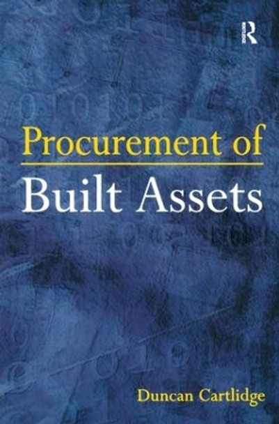 Procurement of Built Assets by Duncan Cartlidge 9781138162105