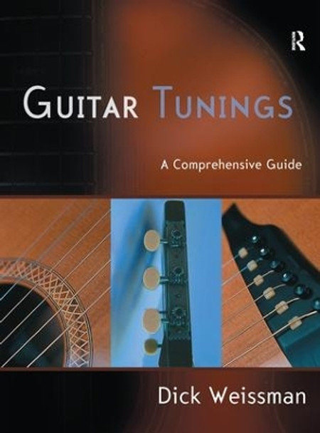 Guitar Tunings: A Comprehensive Guide by Dick Weissman 9781138157644