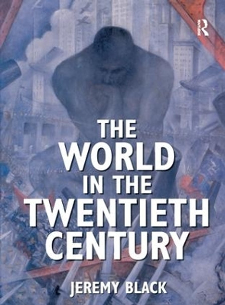 The World in the Twentieth Century by Jeremy Black 9781138158160