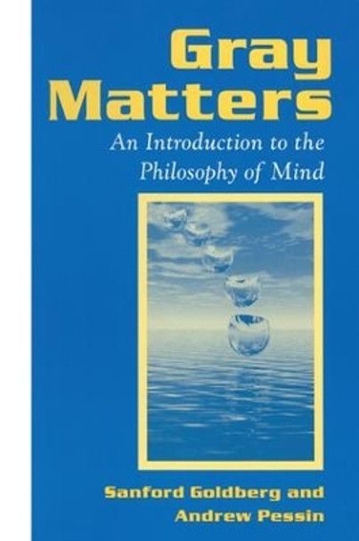 Gray Matters: Introduction to the Philosophy of Mind: Introduction to the Philosophy of Mind by Sanford Goldberg 9781138164970