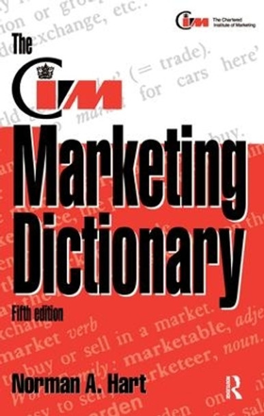 The CIM Marketing Dictionary by Norman Hart 9781138165922