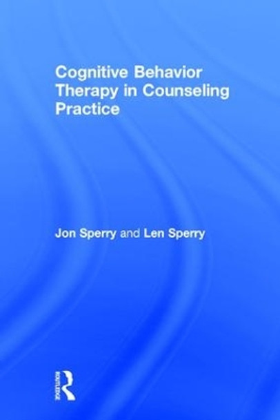 Cognitive Behavior Therapy in Counseling Practice by Jon Sperry 9781138648661