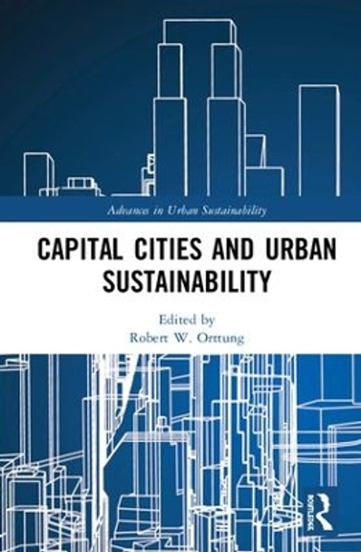 Capital Cities and Urban Sustainability by Robert W. Orttung 9781138387836