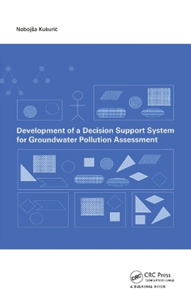 Development of a Decision Support System for Groundwater Pollution Assessment by N. Kukuric 9781138475359