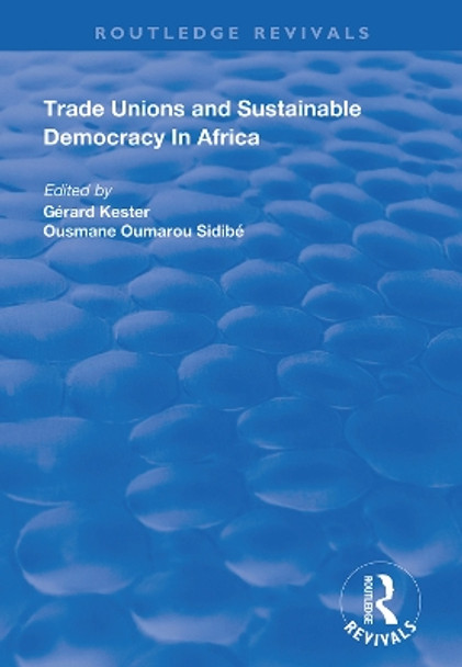 Trade Unions and Sustainable Democracy in Africa by Gerard Kester 9781138390317