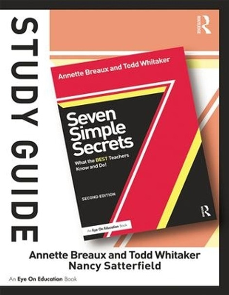 Study Guide, Seven Simple Secrets: What the BEST Teachers Know and Do! by Annette L. Breaux 9781138138902