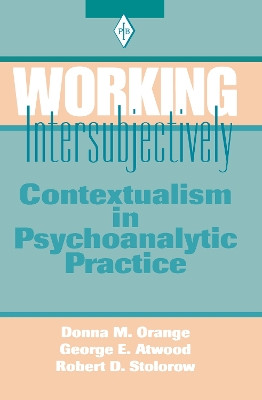 Working Intersubjectively: Contextualism in Psychoanalytic Practice by Donna M. Orange 9781138139350