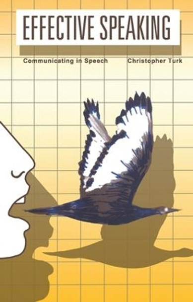 Effective Speaking: Communicating in Speech by Christopher Turk 9781138141858