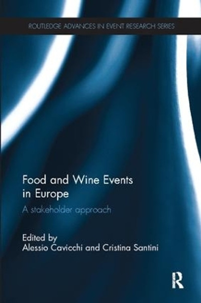 Food and Wine Events in Europe: A Stakeholder Approach by Alessio Cavicchi 9781138082274