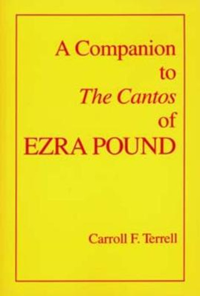 A Companion to The Cantos of Ezra Pound by Carroll F. Terrell