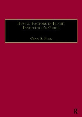 Human Factors in Flight Instructor's Guide by Craig S. Funk 9781138424838