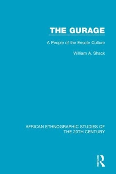 The Gurage: A People of the Ensete Culture by William A. Shack 9781138598041