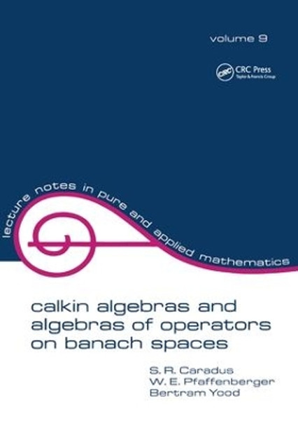 Calkin Algebras and Algebras of Operators on Banach SPates by S. R. Caradus 9781138441835