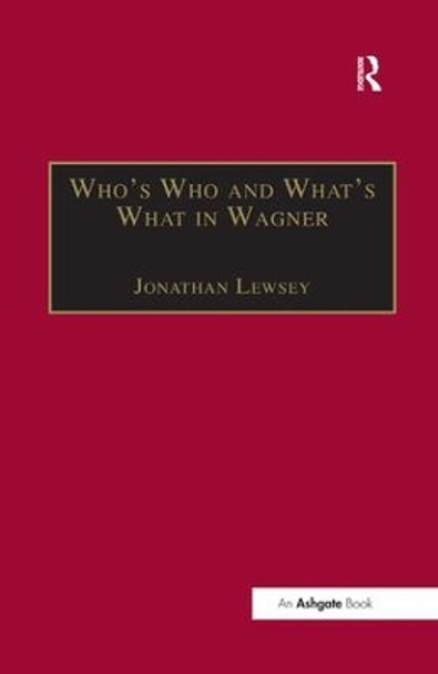 Who's Who and What's What in Wagner by Jonathan Lewsey 9781138455481