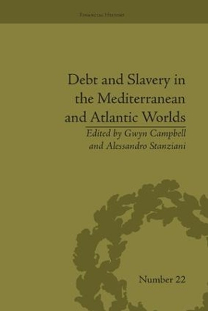 Debt and Slavery in the Mediterranean and Atlantic Worlds by Alessandro Stanziani 9781138662148