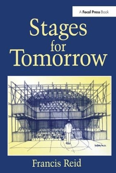 Stages for Tomorrow: Housing, funding and marketing live performances by Francis Reid 9781138473300