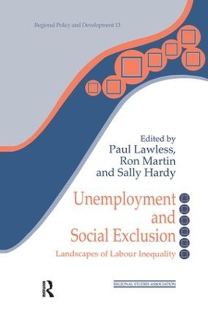 Unemployment and Social Exclusion: Landscapes of Labour inequality and Social Exclusion by Sally Hardy 9781138464964