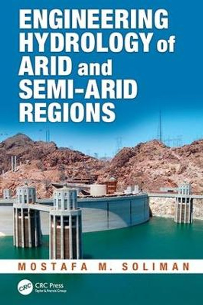 Engineering Hydrology of Arid and Semi-Arid Regions by Mostafa M. Soliman 9781138114449