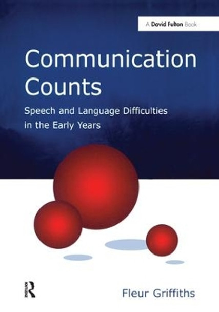 Communication Counts: Speech and Language Difficulties in the Early Years by Fleur Griffiths 9781138175044