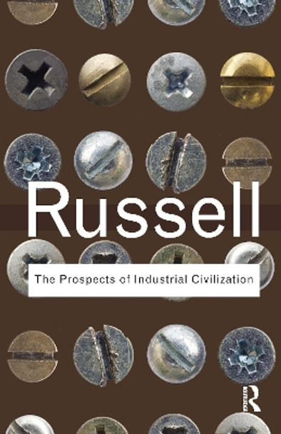 The Prospects of Industrial Civilization by Bertrand Russell 9781138175440