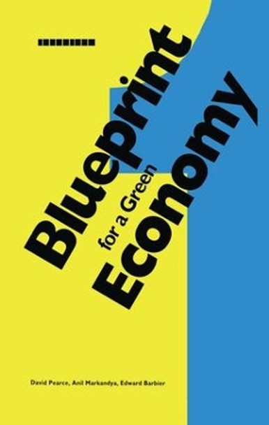 Blueprint 1: For a Green Economy by David Pearce 9781138176195