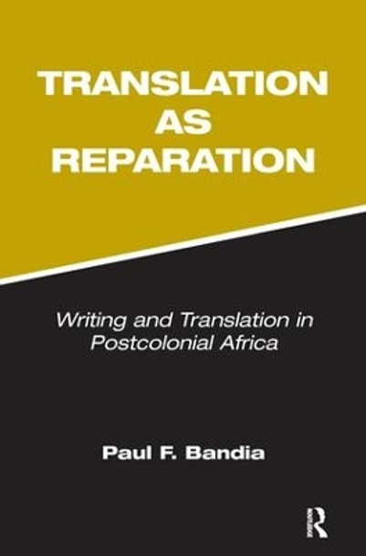 Translation as Reparation by Paul Bandia 9781138177451