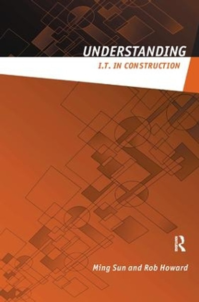 Understanding IT in Construction by Ming Sun 9781138178915