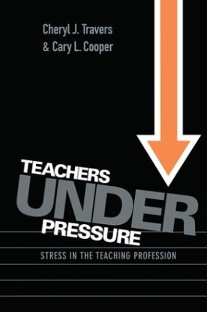 Teachers Under Pressure: Stress in the Teaching Profession by Cary Cooper 9781138180703