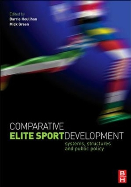 Comparative Elite Sport Development by Barrie Houlihan 9781138169845