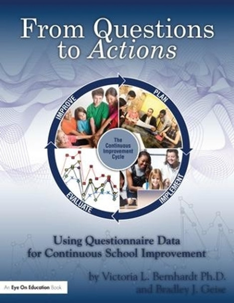 From Questions to Actions: Using Questionnaire Data for Continuous School Improvement by Victoria Bernhardt 9781138172074