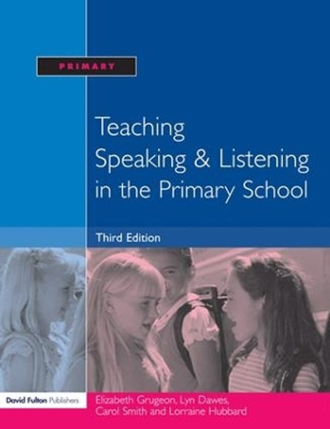 Teaching Speaking and Listening in the Primary School by Elizabeth Grugeon 9781138173873