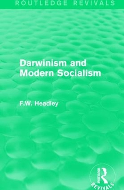Darwinism and Modern Socialism by F. W. Headley 9781138192133