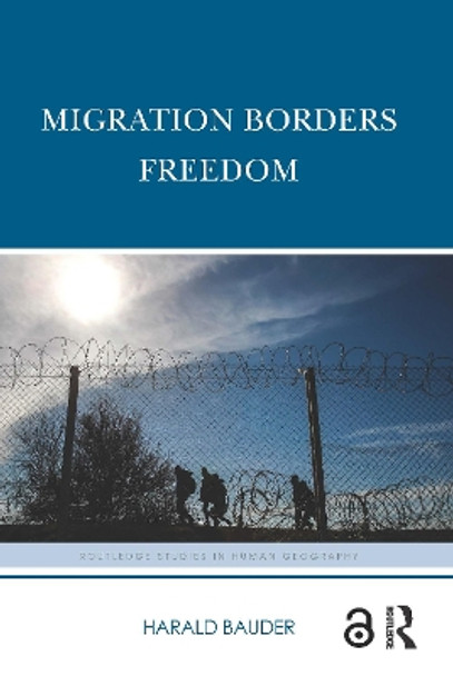 Migration Borders Freedom by Harald Bauder 9781138195608