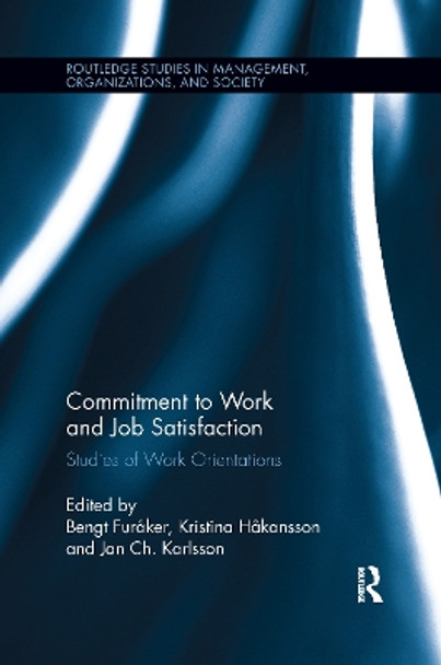 Commitment to Work and Job Satisfaction: Studies of Work Orientations by Bengt Furaker 9781138203198