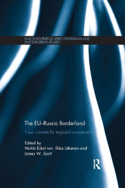 The EU-Russia Borderland: New Contexts for Regional Cooperation by Heikki Eskelinen 9781138205734