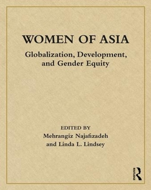 Women of Asia: Globalization, Development, and Gender Equity by Linda Lindsey 9781138208780