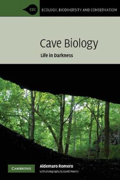 Cave Biology: Life in Darkness by Aldemaro Romero