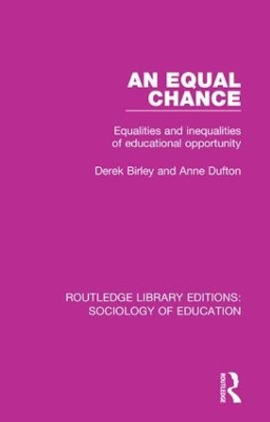 An Equal Chance: Equalities and inequalities of educational opportunity by Derek Birley 9781138222359