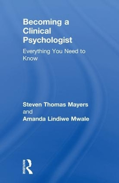 Becoming a Clinical Psychologist: Everything You Need to Know by Steven Mayers 9781138223400 Becoming a Clinical Psychologist: Everything You Need to Know by Steven Mayers 9781138223400