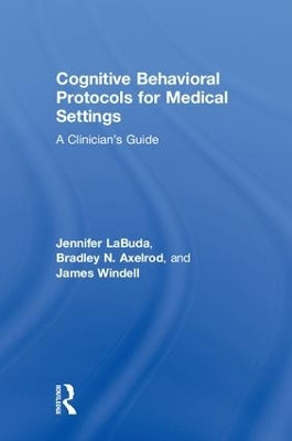 Cognitive Behavioral Protocols for Medical Settings: A Clinician's Guide by James Windell 9781138223615