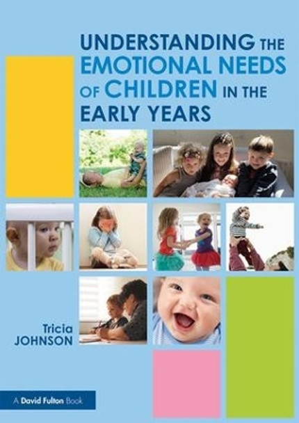 Understanding the Emotional Needs of Children in the Early Years by Tricia Johnson 9781138228856